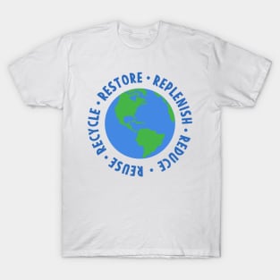 Earth day Restore Replenish Reduce Reuse Recycle T-Shirt